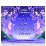 Голубой Цветок "Лепестки моего мечтающего сердца", Blue Flower "Petals of my Dreaming Hart"